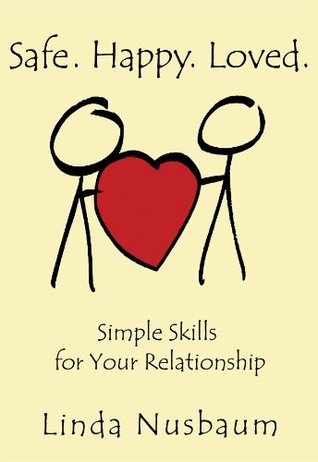 Download Safe. Happy. Loved.: Simple Skills for Your Relationship - Linda Nusbaum file in ePub