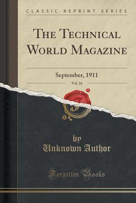 Read The Technical World Magazine, Vol. 16: September, 1911 (Classic Reprint) - Unknown | PDF