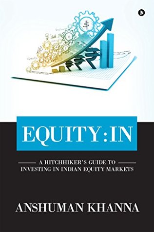 Full Download Equity:In: A Hitchhiker's Guide to Investing in Indian Equity Markets - Anshuman Khanna | ePub