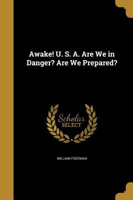 Full Download Awake! U. S. A. Are We in Danger? Are We Prepared? - William Freeman | PDF