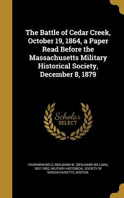 Read The Battle of Cedar Creek, October 19, 1864, a Paper Read Before the Massachusetts Military Historical Society, December 8, 1879 - Benjamin W. Crowninshield file in ePub