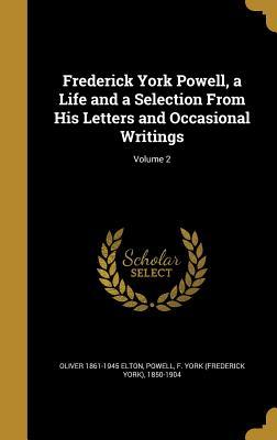Read Frederick York Powell, a Life and a Selection from His Letters and Occasional Writings; Volume 2 - Oliver Elton file in PDF