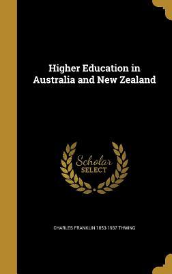 Read Online Higher Education in Australia and New Zealand - Charles Franklin Thwing file in ePub