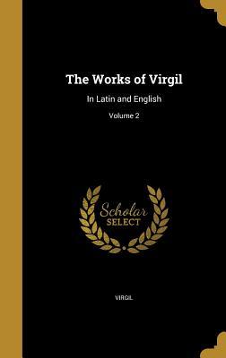 Read The Works of Virgil: In Latin and English; Volume 2 - Virgil | PDF