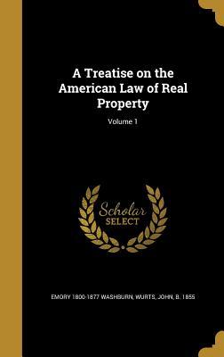 Read A Treatise on the American Law of Real Property; Volume 1 - Emory Washburn file in ePub