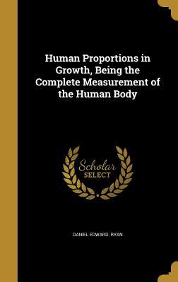 Download Human Proportions in Growth, Being the Complete Measurement of the Human Body - Daniel Edward Ryan | PDF