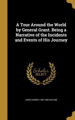 Read Online A Tour Around the World by General Grant. Being a Narrative of the Incidents and Events of His Journey - James Dabney McCabe file in PDF