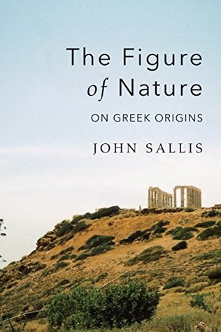 Read Online The Figure of Nature: On Greek Origins (Studies in Continental Thought) - John Sallis file in PDF