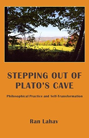 Read Online Stepping out of Plato's Cave: Philosophical Counseling, Philosophical Practice, and Self-Transformation - Ran Lahav file in ePub