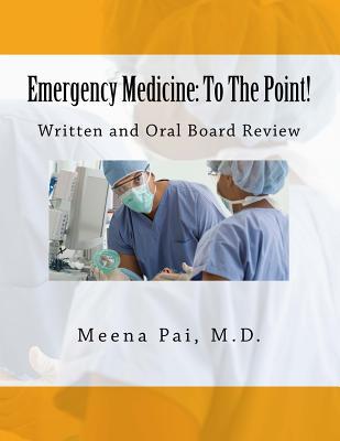 Read Emergency Medicine: To The Point! Written and Oral Board Review - Meena Pai file in PDF