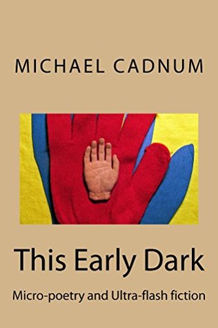 Read This Early Dark: Micro-poetry and Ultra-flash fiction - Michael Cadnum | PDF