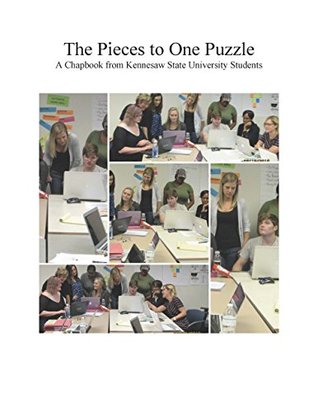 Full Download The Pieces to One Puzzle: A Chapbook from Kennesaw State University Students - ENGL 3250 | ePub
