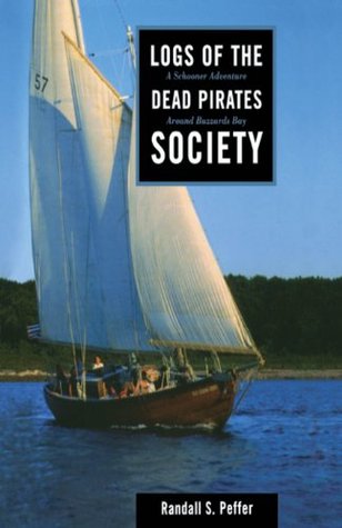 Download Logs of the Dead Pirates Society: A Schooner Adventure Around Buzzards Bay - Randall S Peffer file in ePub