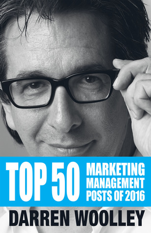 Download Top 50 Marketing Management Posts of 2016: The Marketing Management Book of the Year - Darren Woolley file in ePub