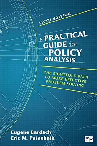 Download A Practical Guide for Policy Analysis: The Eightfold Path to More Effective Problem Solving - Eugene Bardach file in ePub