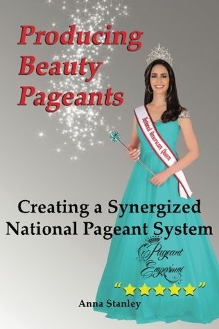 Full Download Producing Beauty Pageants: Creating A Synergized National Pageant System - Anna Stanley file in PDF