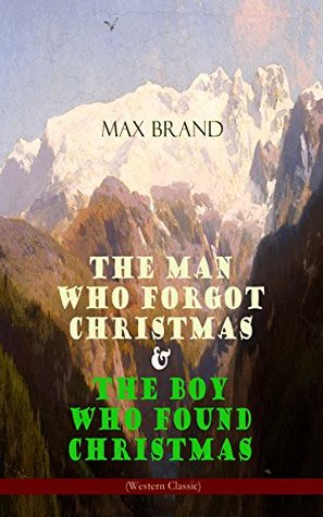 Download The Man Who Forgot Christmas & The Boy Who Found Christmas (Adventure Classics): The Man Who Forgot Christmas & The Boy Who Found Christmas (Adventure Classics) - Max Brand file in ePub