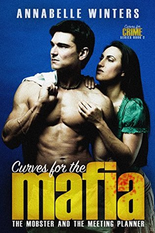 Read Curves for the Mafia: The Mobster and the Meeting Planner (Curves for Crime Romance Series Book 2) - Annabelle Winters file in ePub