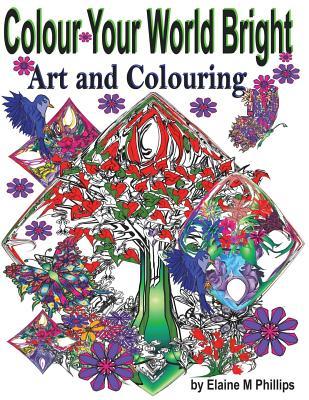 Read Colour Your World Bright Colouring Book: Art and Colouring - Elaine M Phillips file in ePub