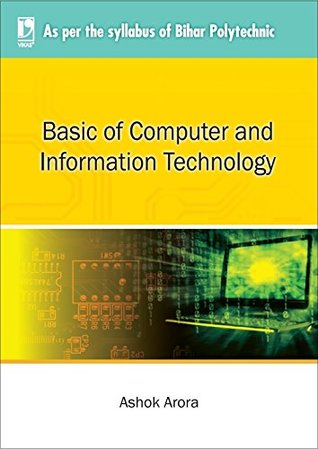 Full Download Basic of Computer and Information Technology ( For Bihar Polytechnic) - Ashok Arora file in ePub