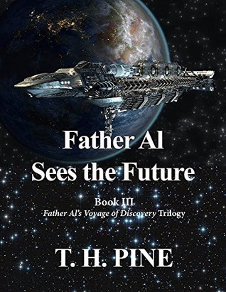 Download Father Al Sees the Future: Book III (Father Al's Voyage of Discovery 1) - T.H. Pine file in ePub