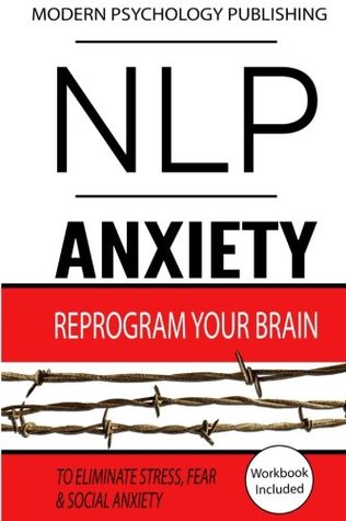 Download Nlp: Anxiety: Reprogram Your Brain to Eliminate Stress, Fear & Social Anxiety - Modern Psychology Publishing file in ePub