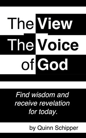 Full Download The View-The Voice of God: Find Wisdom and Receive Revelation for Today - Quinn Schipper | ePub