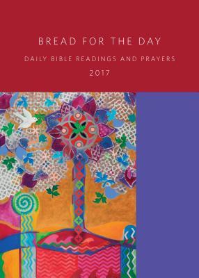 Read Online Bread for the Day 2017: Daily Bible Readings and Prayers - Dennis L. Bushkofsky | PDF