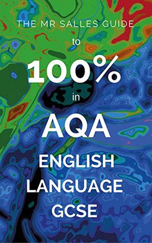 Read The Mr Salles Guide to 100% in AQA English Language GCSE - Dominic Salles | PDF