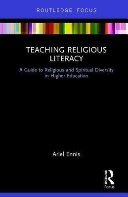 Read Teaching Religious Literacy: A Guide to Religious and Spiritual Diversity in Higher Education - Ariel Ennis file in PDF