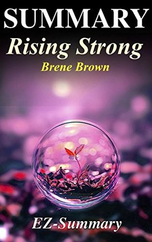 Download Summary - Rising Strong: By Brene Brown - The Reckoning. The Rumble. The Revolution. (Rising Strong: A Complete Summary - Book, Paperback, Hardcover, Audio Book, Audible Book 1) - Ez-Summary | ePub