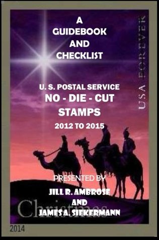 Full Download A Guidebook and Checklist: U. S. Postal Service No-Die-Cut Stamps 2012 to 2015 - Jill R. Ambrose CH | PDF