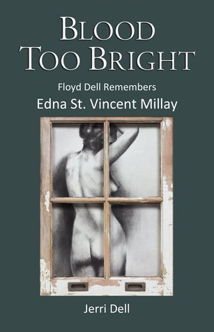 Download Blood Too Bright: Floyd Dell Remembers Edna St. Vincent Millay - Jerri Dell file in ePub