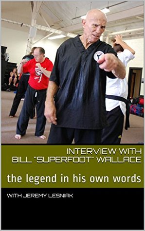 Download Interview with Bill Superfoot Wallace: the legend in his own words - Jeremy Lesniak | PDF
