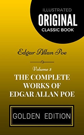 Full Download The Complete Works of Edgar Allan Poe - Volume 3: By Edgar Allan Poe - Illustrated - Edgar Allan Poe file in ePub