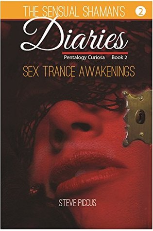 Download Sex Trance Awakens (The Sensual Shaman's Diaries - Book 2 of 5) - Steve Piccus | ePub