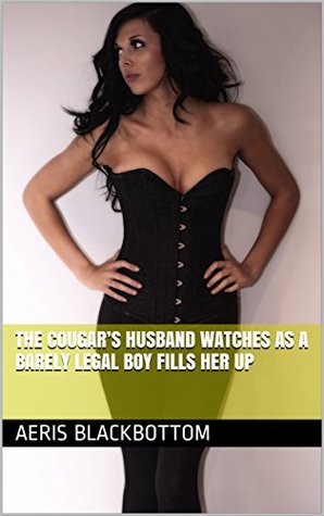 Full Download The Cougar’s Husband Watches as a Barely Legal Boy Fills Her Up - Aeris Blackbottom file in PDF