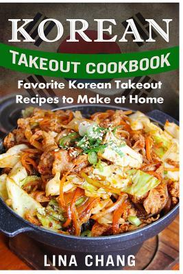 Full Download Korean Takeout Cookbook - ***Black and White Edition***: Favorite Korean Takeout Recipes to Make at Home - Lina Chang | ePub