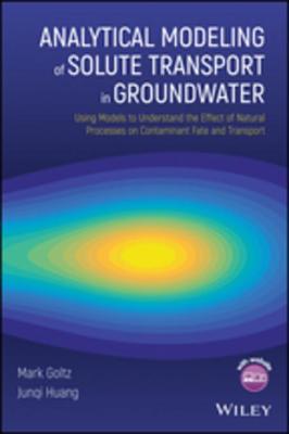 Read Analytical Modeling of Solute Transport in Groundwater: Using Models to Understand the Effect of Natural Processes on Contaminant Fate and Transport - Mark Goltz file in PDF