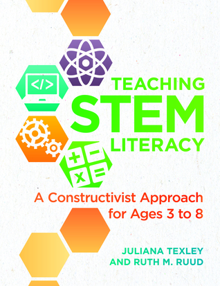 Download Teaching STEM Literacy: A Constructivist Approach for Ages 3 to 8 - Juliana Texley file in PDF