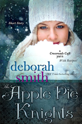 Read The Apple Pie Knights: A Crossroads Café Short Story - Deborah Smith file in PDF