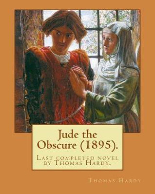 Read Jude the Obscure (1895). By: Thomas Hardy: Jude the Obscure, the last completed novel by Thomas Hardy. - Thomas Hardy file in PDF