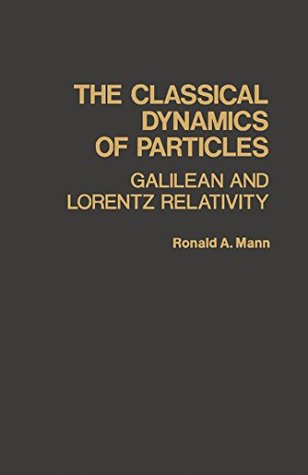 Download The Classical Dynamics of Particles: Galilean and Lorentz Relativity - Ronald A. Mann | ePub