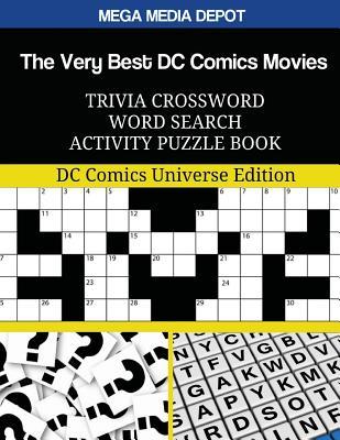 Read Online The Very Best DC Comics Movies Trivia Crossword Word Search Activity Puzzle Book: DC Comics Universe Edition - Mega Media Depot | ePub