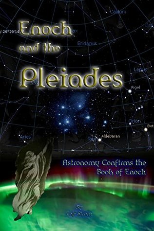 Read Enoch and the Pleiades: Astronomy Confirms the Book of Enoch - Leif Strom | PDF