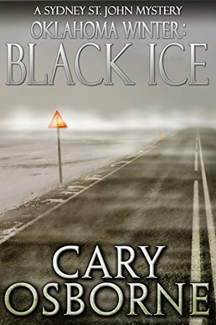 Read Online Oklahoma Winter: Black Ice (The Sydney St. John Mysteries Book 2) - Cary Osborne | PDF