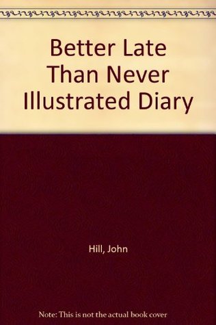 Read Better Late Than Never?: An Illustrated Diary of 1935 - John Hill | ePub