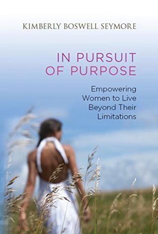 Full Download In Pursuit of Purpose: Empowering Women to Live Beyond Their Limitations - Kimberly Seymore | PDF