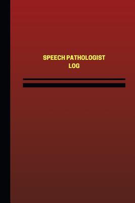 Full Download Speech Pathologist Log (Logbook, Journal - 124 pages, 6 x 9 inches): Speech Pathologist Logbook (Red Cover, Medium) - Unique Logbooks file in ePub