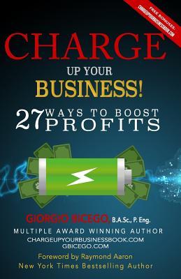 Download Charge Up Your Business!: 27 Ways to Boost Profits - Giorgio Bicego file in PDF